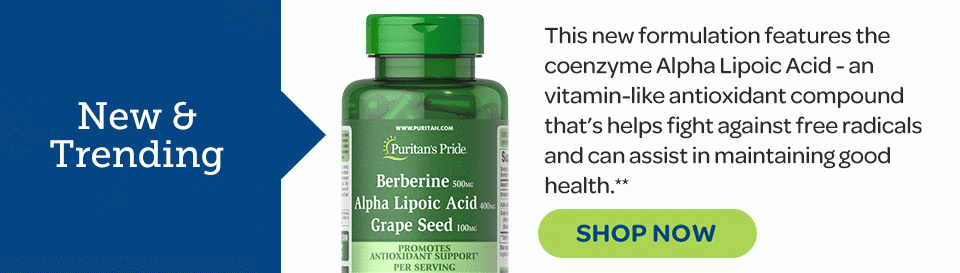 New and Trending - Berberine, Alpha Lipoic Acid, Grape Seed - This new formulation features the coenzyme Alpha Lipoic Acid - A vitmain-like antioxidant compound that helps fight against free radicals and can assist in maintaining good health.** Shop now.