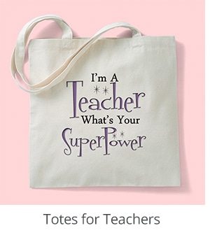Totes for Teachers