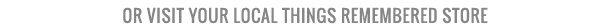 Visit Your Local Things Remembered Store