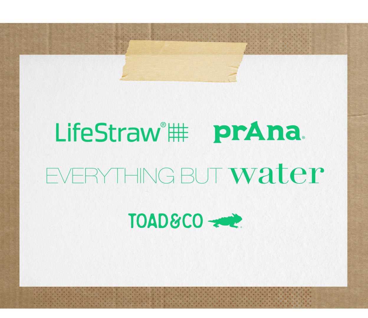 Life Straw, Prana, Everything but Water, Toad&Co.