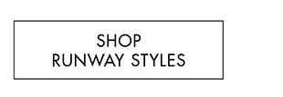 SHOP RUNWAY STYLES