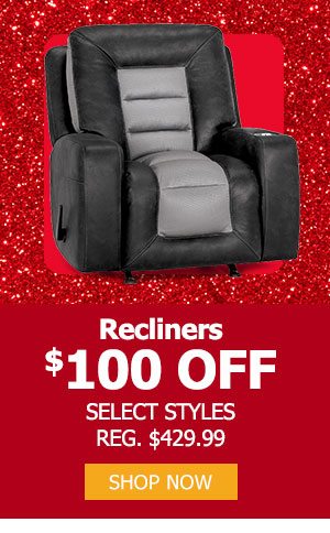 Recliners $100 off select styles (reg. $429.99)