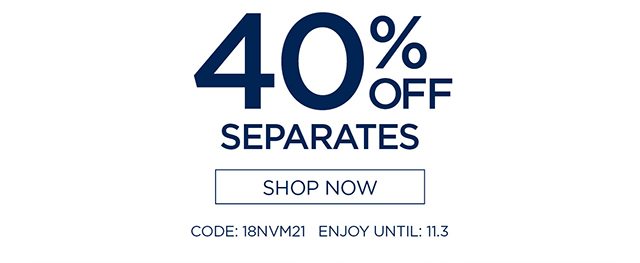 40% Off Separates - Shop Now