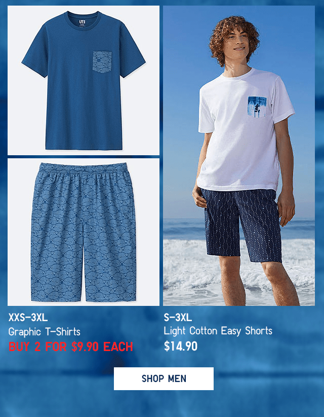 MEN GRAPHIC T-SHIRTS - BUY 2+ FOR $9.90 EACH, LIGHT COTTON EASY SHORTS $14.90