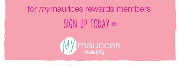 for mymaurices rewards members. Sign up today. mymaurices rewards.