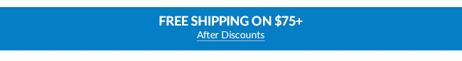 Free Shipping on Orders $75+ | After Discounts