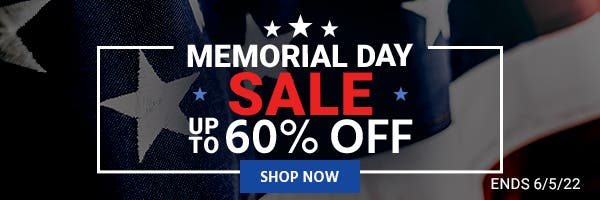 Memorial Day Sale Up to 60% off Ends 6/5/22 Shop Now