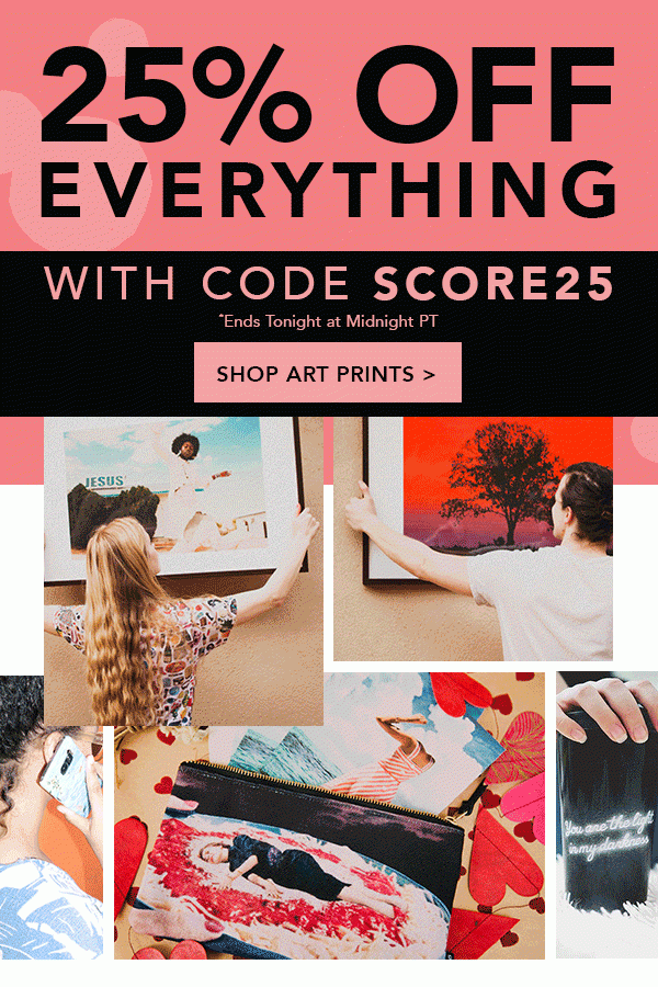 25% Off Everything With Code SCORE25 Ends Tonight at Midnight PT Shop Art Prints >