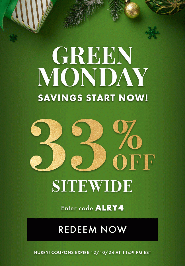 Green Monday savings start now! 33% Off Sitewide. Enter code ALRY4. Redeem Now. Hurry! Coupon expire 12/10/24 at 11:59 PM EST