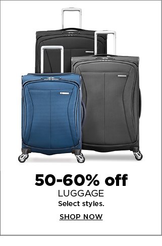 50 to 60% off luggage. select styles. shop now. 