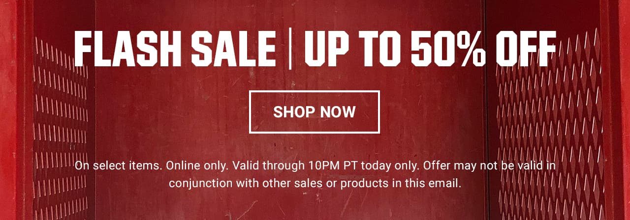Flash sale! Take up to 50% off select items. Online only. Valid through 10PM PT today only. Offer may not be valid in conjunction with other sales or products in this email. Shop now.