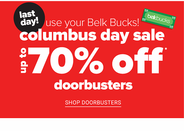 Use Your Belk Bucks! Columbus Day Sale - Up to 75% off Doorbusters - Shop Doorbusters