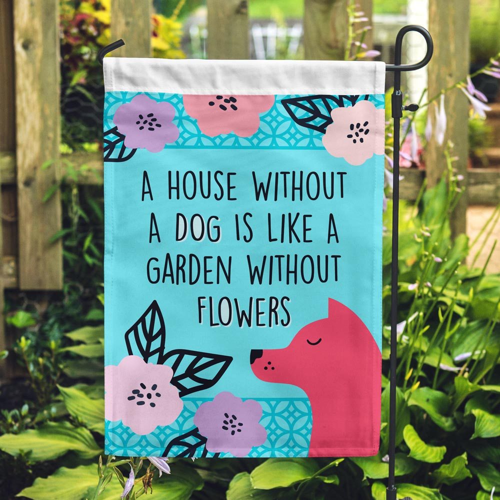 Image of A House Without A Dog Is Like A Garden Without Flowers Flag