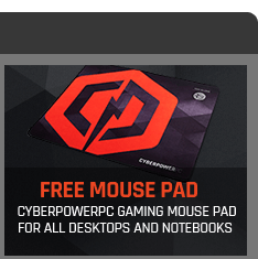 Free CyberPowerPC Gaming Mosue Pad for all Desktop and Laptop Purchase
