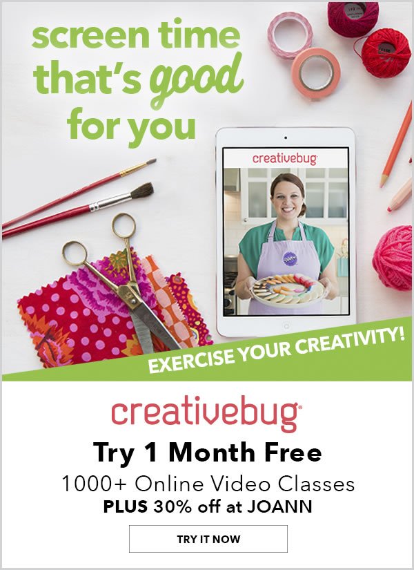 Learn with Creativebug. Screen time that's good for you. Exercise your creativity! Try 1 month FREE. Over 1000 Online Video Classes available plus 30% off at JOANN. TRY IT NOW. Learn More.