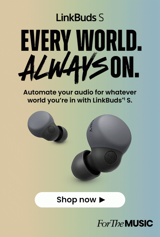 EVERY WORLD. ALWAYS ON. | Automate your audio for whatever you're in with LinkBuds®¹ S. | Shop now