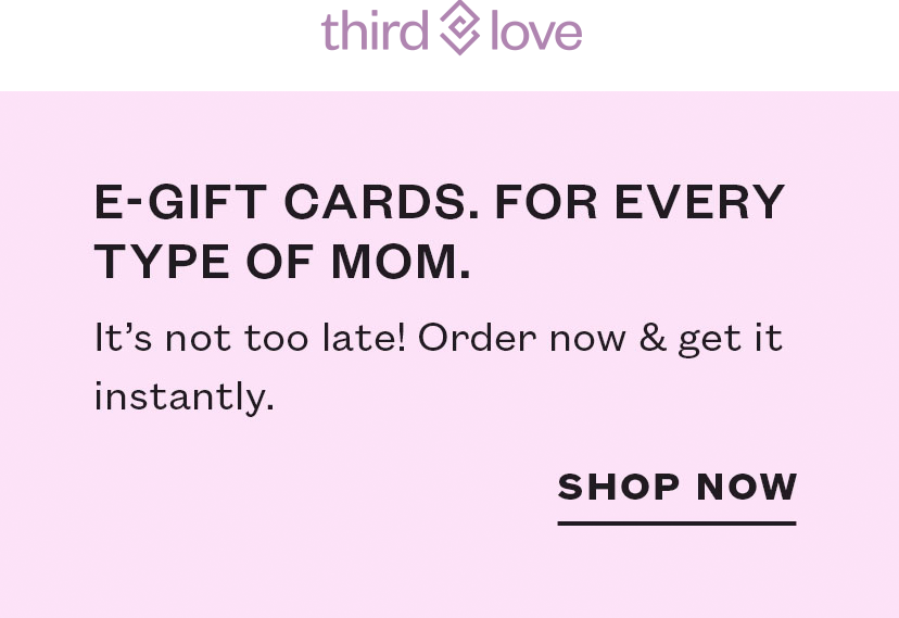 E-Gift cards. For every type of mom.