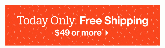 Today Only: Free Shipping on Orders $49 or More