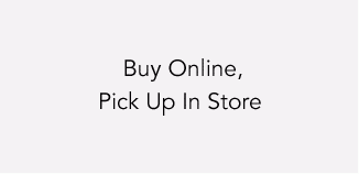 BUY ONLINE, PICK UP IN STORE