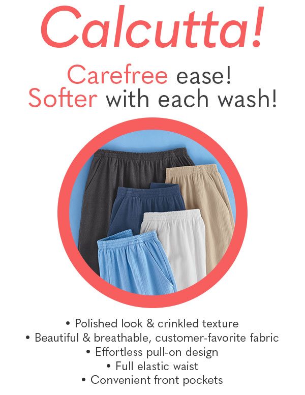 Calcutta! Carefree ease, softer with each wash!