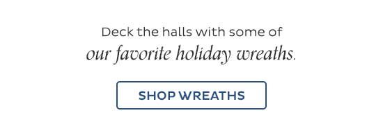 Deck the halls with some of our favorite holiday wreaths. - Shop Wreaths