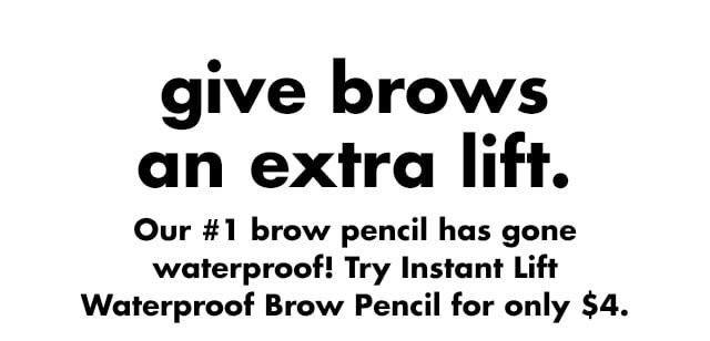 Our #1 brow pencil has gone waterproof! Try Instant Lift Waterproof Brow Pencil