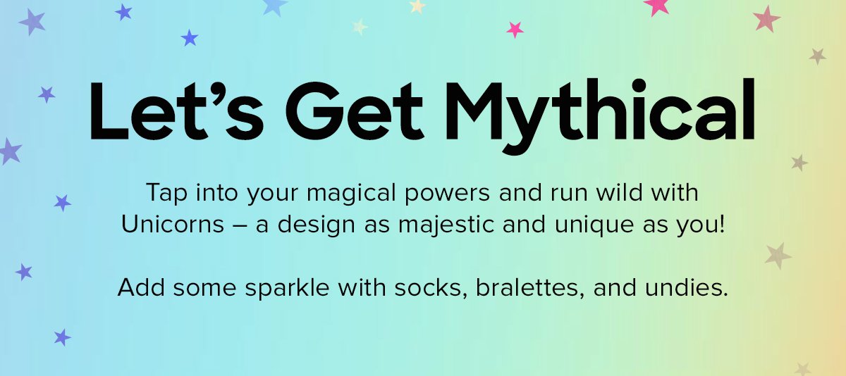 Let's Get Mythical | Tap into your magical powers and run wild with Unicorns - a design as majestic and unique as you! Add some sparkle with socks, bralettes, and undies. 