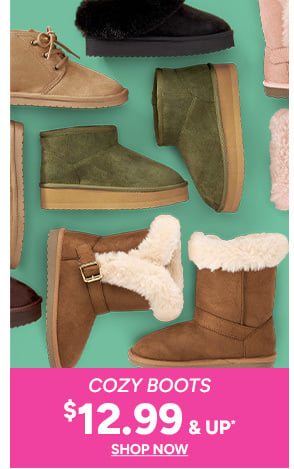 $12.99 & up Cozy Boots