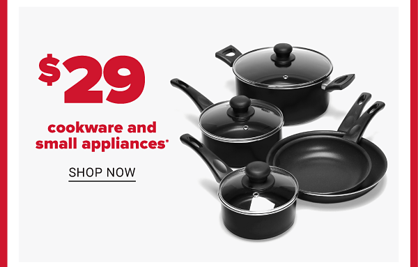 $29 cookware and small appliances. Shop Now.