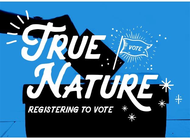 True Nature: Registering to Vote