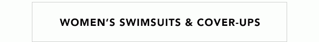 WOMEN'S SWIMSUITS & COVER-UPS