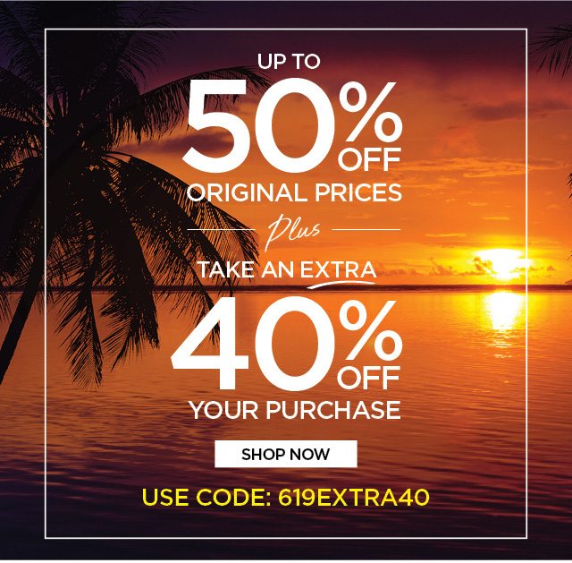 Up to 50% Off original prices + extra 40% off your purchase - code: 619EXTRA40