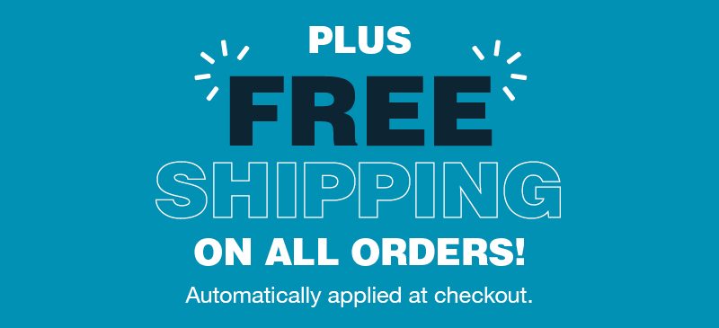 Plus free shipping on all orders! Automatically applied at checkout.