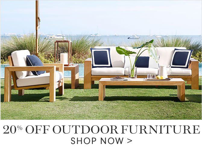 20% OFF OUTDOOR FURNITURE - SHOP NOW
