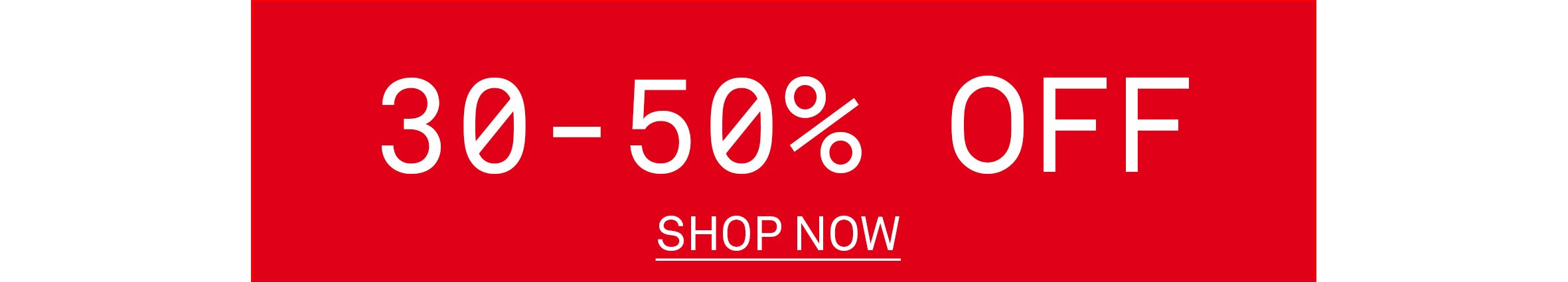 30 TO 50% OFF