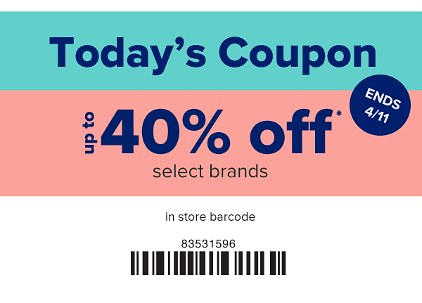 Today's Coupon - Up to 40% off select brands in store. Ends 4/11.