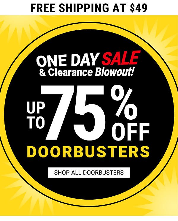 ONE DAY SALE & CLEARANCE BLOWOUT! Up to 75% off Doorbusters + Free Shipping at $49. Shop Now.