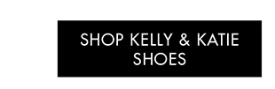 SHOP KELLY & KATIE SHOES