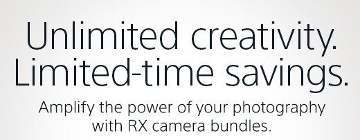 Unlimited creativity. Limited-time savings. Amplify the power of your photography with RX camera bundles.