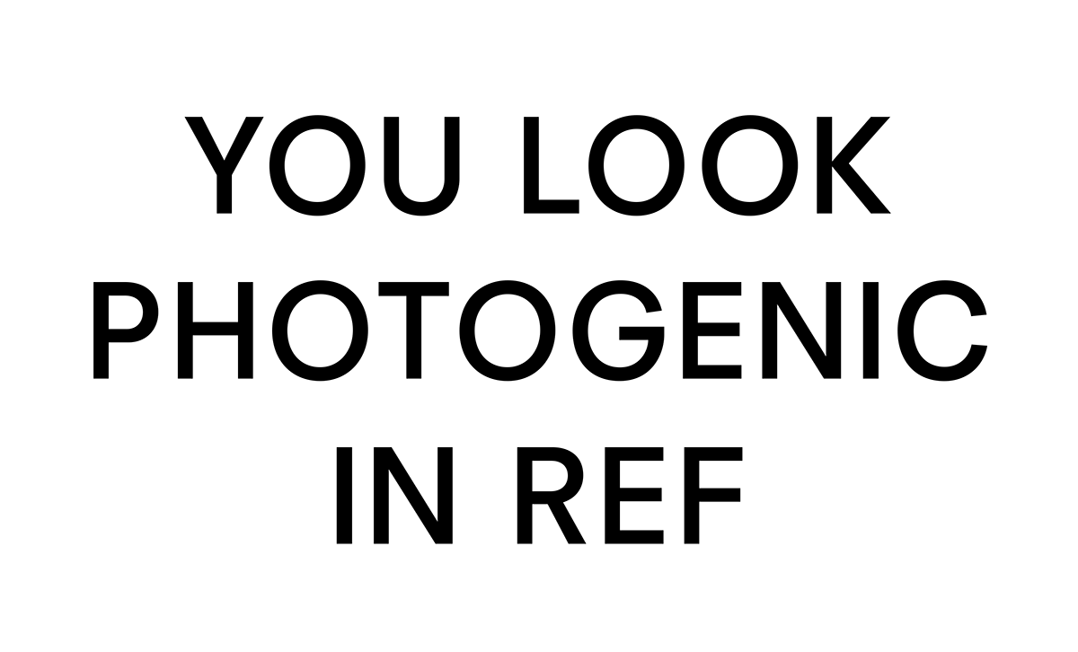 You look photogenic in Ref