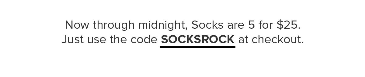 Now through midenight, Socks are 5 for $25. Just use the code SOCKSROCK at checkout. Offer expires November 11th, 2019 11:59PM PST. Cannot be combined with any other offer. Discount does not apply to Membership or Packs. 