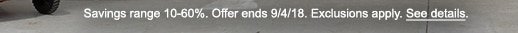 Savings range 10-60%. Offer ends 9/14/18. Exclusions apply. See details.