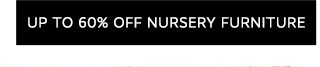 UP TO 60% OFF NURSERY FURNITURE