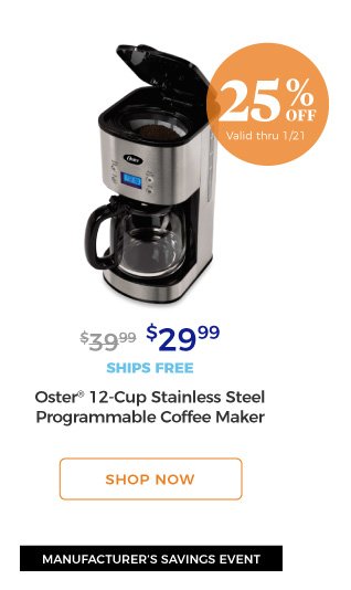 MANUFACTURER’S SAVINGS EVENT | Oster(R) 12-Cup Stainless Steel Programmable Coffee Maker | $29.99 | 25% off | Valid thru 1/21 | ships free | shop now