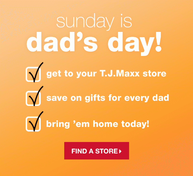 Sunday is Dad’s Day! - Find a Store