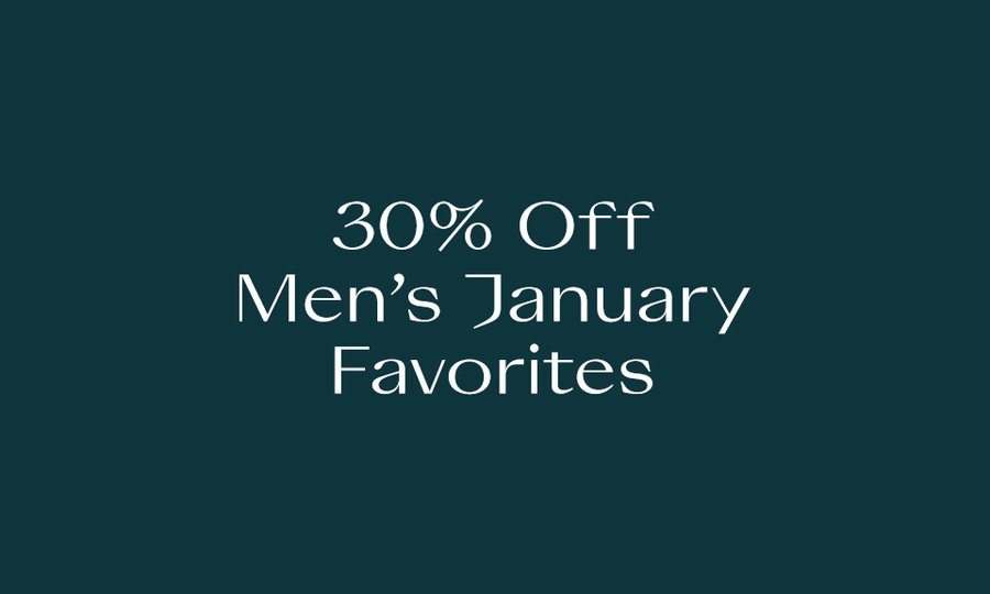 30% Off Men's January Favorites