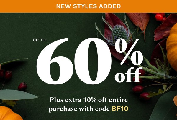 New Styles Added | Up to 60% off select styles | Plus 30% off almost everything else 