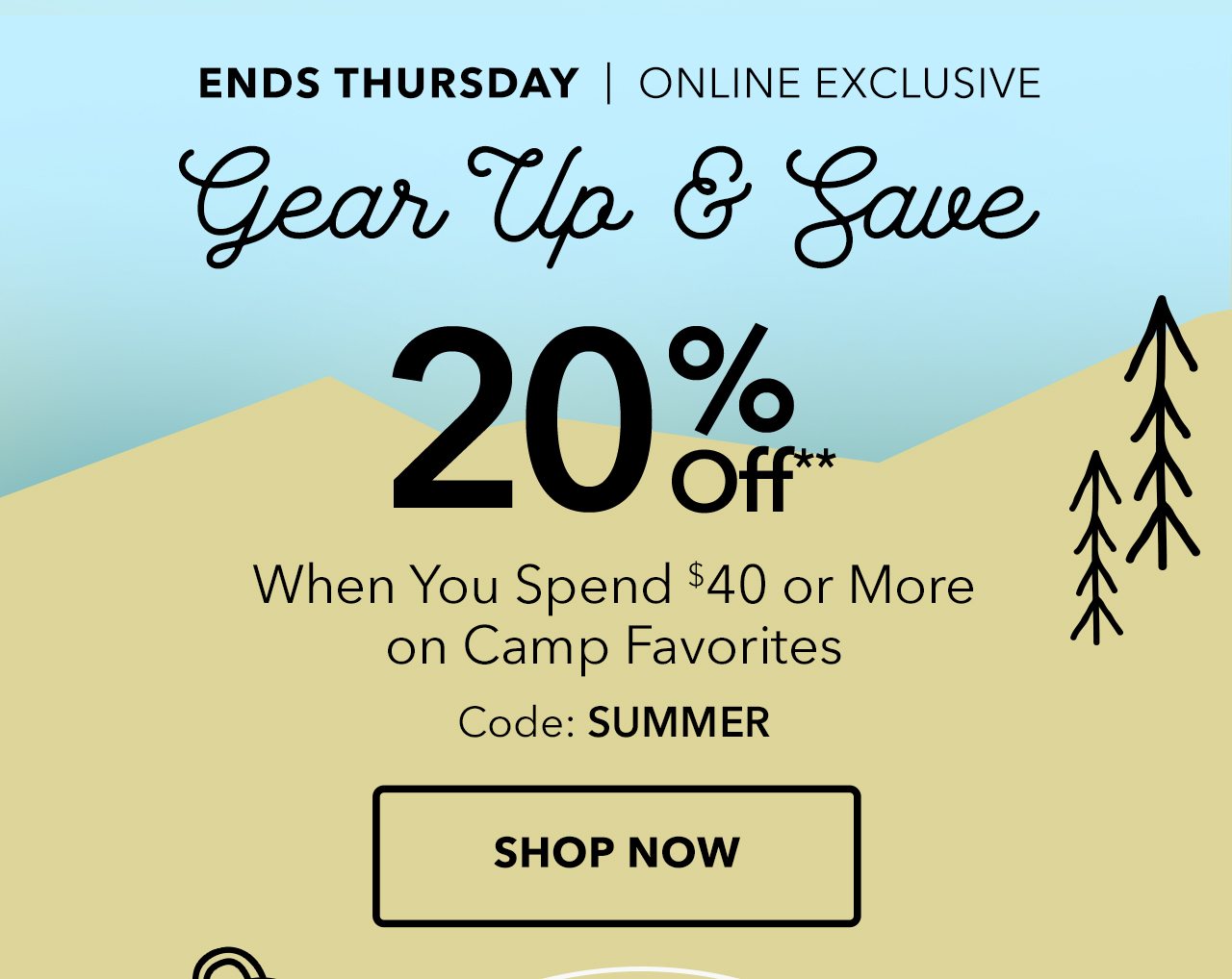 Get 20% Off When You Spend $40 or More on Camp Favorites Code:SUMMER | Shop Now