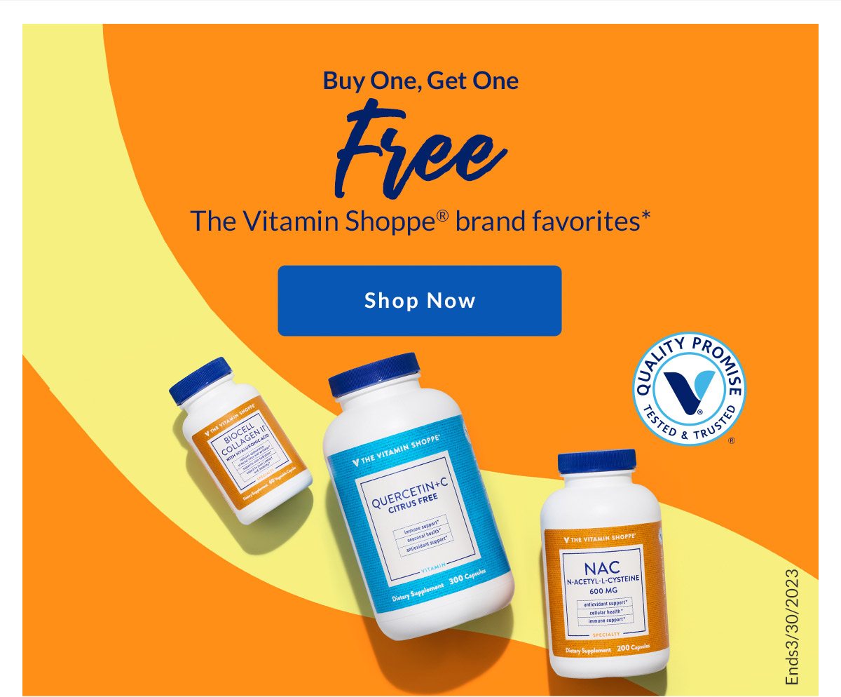 Buy One, Get One Free | The Vitamin Shoppe® brand favorites* | Shop Now | Ends 3/30/2023