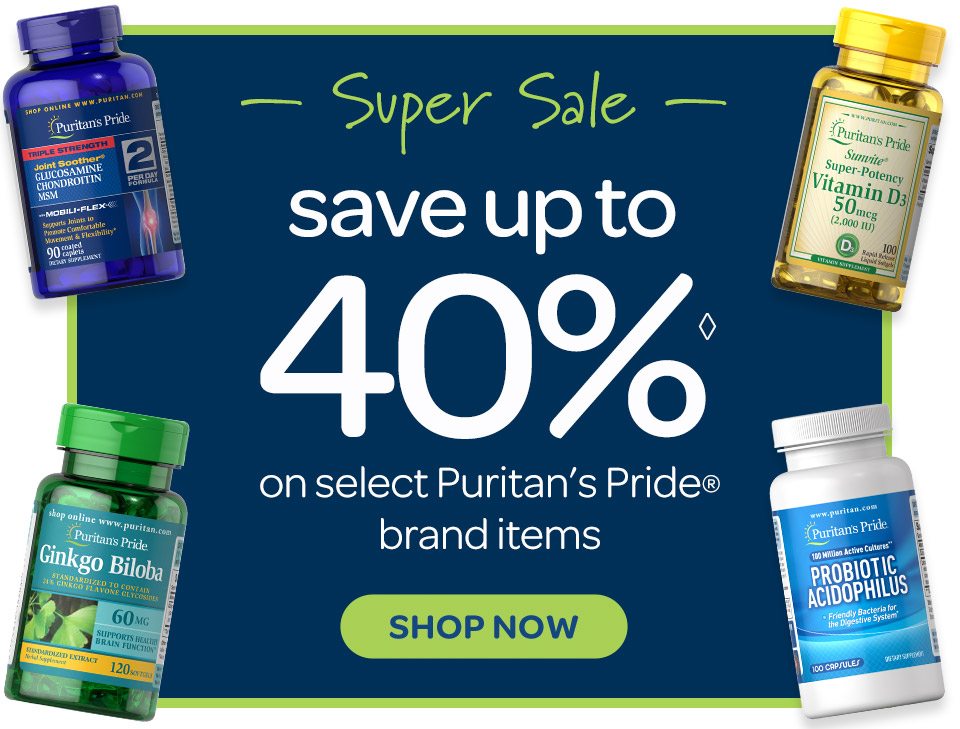 Super Sale, Save up to 40%◊ on select Puritan's Pride® brand items. Shop now.